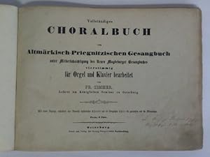 Vollständiges Choralbuch zum Altmärkisch-Priegnitzischen Gesangbuch unter Mitberücksichtigung des...