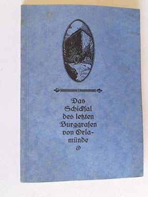 Das Schicksal des letzten Burggrafen von Orlamünde. Eine Erzählung aus dem 14. Jahrhundert