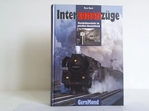 Interzonenzüge. Eisenbahnverkehr im geteilten Deutschland