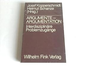 Argumente - Argumentation. Interdiziplinäre Problemzugänge
