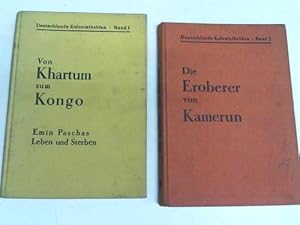 Von Khartum zum Kongo. Emin Paschas Leben und Sterben/Die Eroberer von Kamerun. 2 Bände