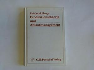 Produktionstheorie und Ablaufmanagement. Zeitvariable Faktoreinsätze und ablaufbezogene Dispositi...