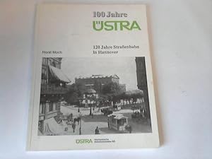 100 Jahre ÜSTRA. 120 Jahre Strassenbahn in Hannover