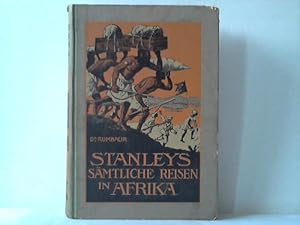 Stanleys sämtliche Reisen in Afrika. Nach seinen eigenen Berichten bearbeitet