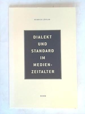 Dialekt und Standard im Medienzeitalter. Rede anlässlich der Verleihung des Konrad-Duden-Preises ...