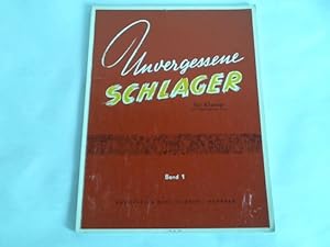 Unvergessene Schlager. 29 beliebte, ewig-junge Lieder und Tanzweisen für Klavier zweihändig. Band 1