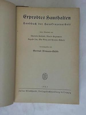 Erprobtes Haushalten Handbuch der Hausfrauenarbeit. Unter der Mitarbeit von Charlotte Bielefeld, ...