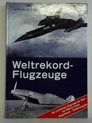 Seller image for Weltrekordflugzeuge. Band 1: Die schnellsten Flugzeuge der Welt und Band 2: Die schnellsten Jets der Welt zusammen in einem Band for sale by CeBuch