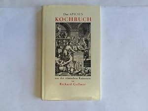 Das Apicius-Kochbuch aus der römischen Kaiserzeit = Apicius Coelius - Photomechanischer Nachdruck...