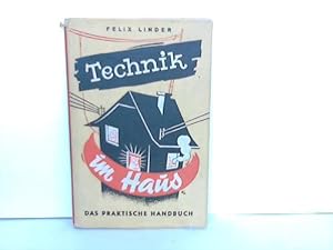 Technik im Haus. Das praktische Handbuch. Was man in der Wohnung, Haus und Garten selber reparier...