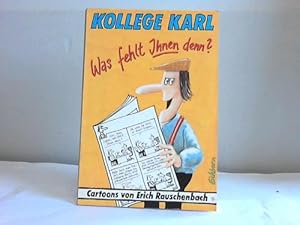 Kollege Karl. Was fehlt ihnen denn? Cartoons