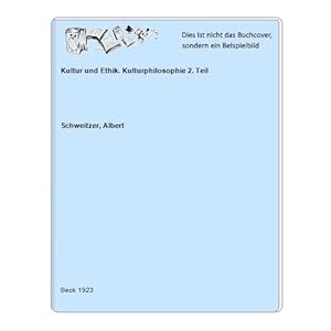 Kultur und Ethik. Kulturphilosophie 2. Teil