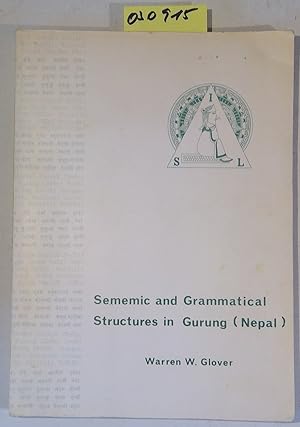 Seller image for Sememic and grammatical structures in Gurung (Nepal) - Summer Institute of Linguistics Publications in Linguistics and Related Fields , Publications Number 49 for sale by Antiquariat Trger