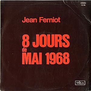 "8 JOURS DE MAI 1968 par Jean FERNIOT de R.T.L." / 8 éditoriaux présenté par Jean FERNIOT à R.T.L...