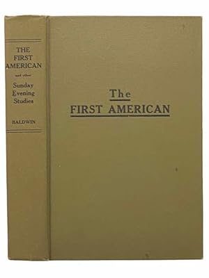 Seller image for The First American and Other Sunday Evening Studies in Biography for sale by Yesterday's Muse, ABAA, ILAB, IOBA