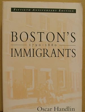 Boston s Immigrants 1790-1880. A Study in Acculturation.
