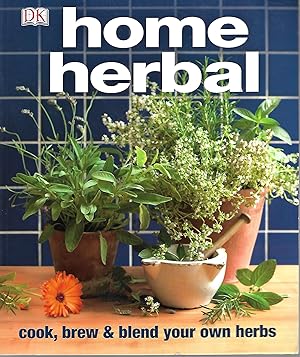 Seller image for Home Herbal: Cook, Brew and Blend Your Own Herbs for sale by Cher Bibler