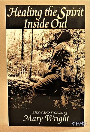 Healing the Spirit Inside Out: Essays and Stories