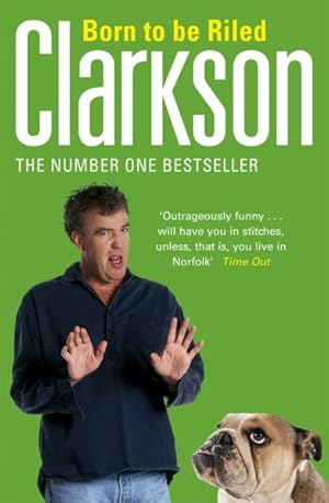 Immagine del venditore per Born to Be Riled : The Collected Writings of Jeremy Clarkson venduto da GreatBookPrices