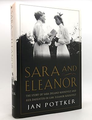 Bild des Verkufers fr SARA AND ELEANOR The Story of Sara Delano Roosevelt and Her Daughter-In-Law, Eleanor Roosevelt zum Verkauf von Rare Book Cellar