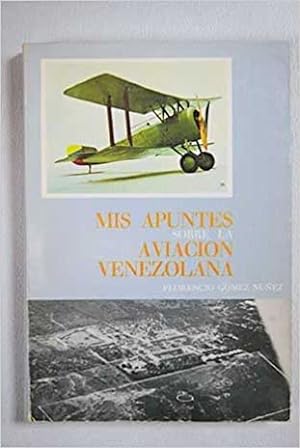 Imagen del vendedor de Mis Apuntes Sobre La Aviacin Venezolana a la venta por Guido Soroka Bookseller