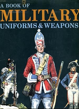 A Book of Military Uniforms and Weapons