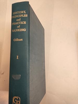 The History, Principles, and Practice of Banking Volume 1