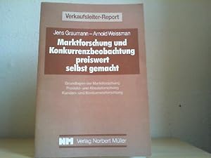 Bild des Verkufers fr Marktforschung und Konkurrenzbeobachtung preiswert selbst gemacht : Grundlagen der Marktforschung, Produkt- und Absatzforschung, Kunden- und Konkurrenzforschung. Jens Graumann ; Arnold Weissman / Verkaufsleiter-Report zum Verkauf von Antiquariat im Schloss