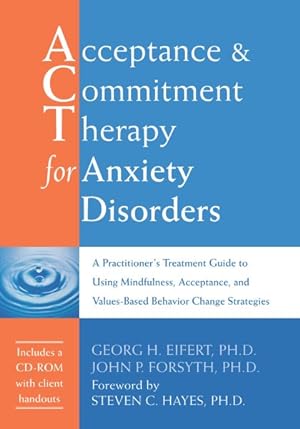 Seller image for Acceptance & Commitment Therapy for Anxiety Disorders : A Practitioner's Treatment Guide to Using Mindfulness, Acceptance, and Values-Based Behavior Change Strategies for sale by GreatBookPrices