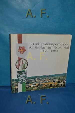 Bild des Verkufers fr 30 Jahre Marktgemeinde St. Stefan im Rosental 1954-1984. zum Verkauf von Antiquarische Fundgrube e.U.