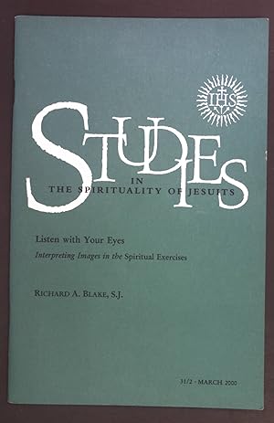 Bild des Verkufers fr Listen with Your Eyes. Interpreting Images in the Spiritual Exercises. Studies in the Spirituality of Jesuits 31/2, March 2000. zum Verkauf von books4less (Versandantiquariat Petra Gros GmbH & Co. KG)