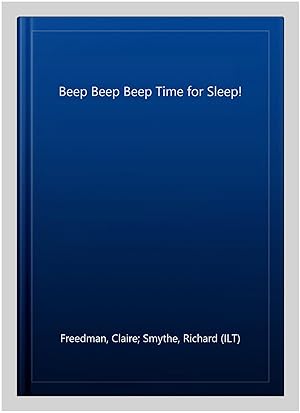 Imagen del vendedor de Beep Beep Beep Time for Sleep! a la venta por GreatBookPrices