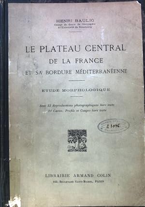 Le Plateau Central de la France et sa Bordure Méditerranéenne. Etude Morphologique;