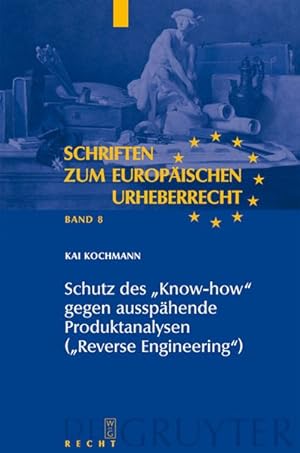 Schutz des "Know-how" gegen ausspähende Produktanalysen ("Reverse Engineering") (=Schriften zum e...