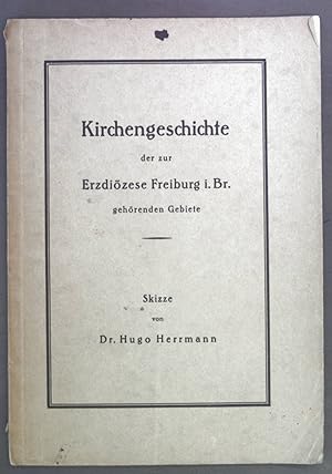 Seller image for Kirchengeschichte der zur Erzdiözese Freiburg i. Br. gehörenden Gebiete. Skizze. for sale by books4less (Versandantiquariat Petra Gros GmbH & Co. KG)