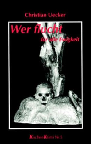 Bild des Verkufers fr Wer flucht fr alle Ewigkeit: Kriminalroman (Kirchenkrimi) zum Verkauf von Gerald Wollermann