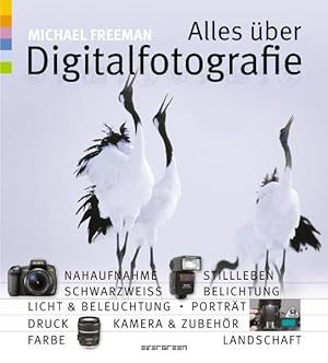 Alles über Digitalfotografie : Mastering Digital Photography