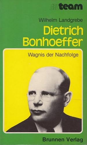 Imagen del vendedor de Dietrich Bonhoeffer : Wagnis der Nachfolge. ABC-Team ; 3129 : Berichte, Erzhlungen, Lebensbilder a la venta por Versandantiquariat Nussbaum