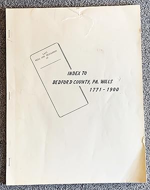 Index to Bedford County, Pennsylvania, Wills, 1771-1900