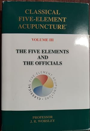 Imagen del vendedor de Classical Five-Element Acupuncture Volume III The Five Elements and the Officials a la venta por The Book House, Inc.  - St. Louis