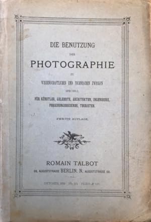 Die Benutzung der Photographie zu wissenschaftlichen und technischen Zwecken, speciell für Künstl...