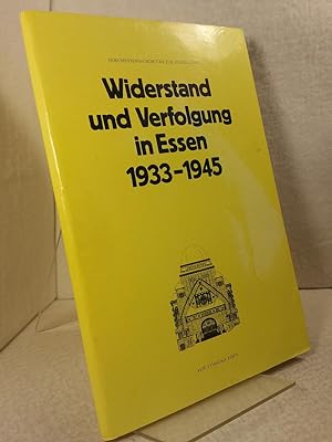Verfolgung und Widerstand in Essen 1933-1945: Dokumentation zur Ausstellung Konzeption und Auswah...