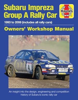 Image du vendeur pour Haynes Subaru Impreza Group A Rally Car : 1993 to 2008 (Includes All Rally Cars); an Insight into the Design, Engineering and Competition History of Subaru's Iconic Rally Car mis en vente par GreatBookPrices