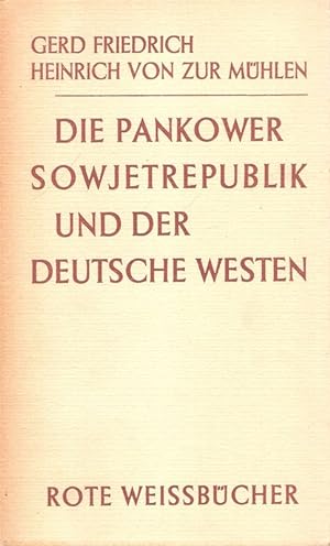 Die Pankower Sowjetrepublik und der deutsche Westen. (Rote Weissbücher ; 10).
