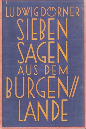 Sieben Sagen aus dem Burgenlande. (Ges. u. nacherz.: Ludwig Dörner).