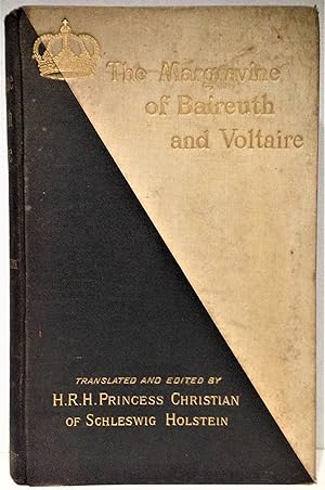 Seller image for The Margravine of Baireuth and Voltaire translated from the German by Royal Highness Princess Christian of Schleswig Holstein for sale by Philosopher's Stone Books