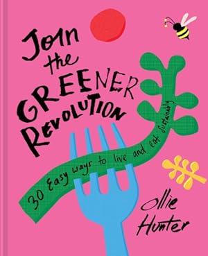 Bild des Verkufers fr Join the Greener Revolution : 30 Easy Ways to Eat and Live Sustainably zum Verkauf von GreatBookPrices