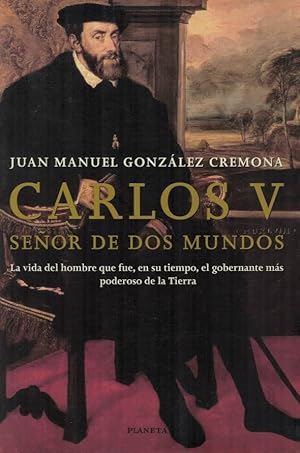 Image du vendeur pour CARLOS V SEOR DE DOS MUNDOS. La vida del hombre que fue, en su tiempo, el gobernante ms poderoso de la Tierra. mis en vente par Librera Torren de Rueda