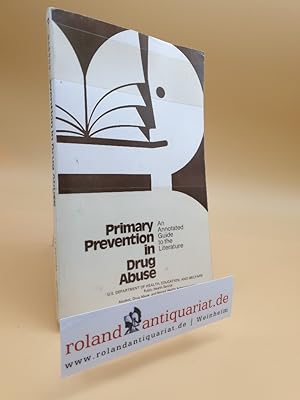 Bild des Verkufers fr Primary prevention in drug abuse An annotated guide to the literature zum Verkauf von Roland Antiquariat UG haftungsbeschrnkt