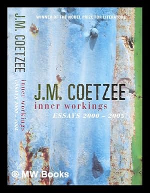 Seller image for Inner workings : literary essays 2000-2005 / J.M. Coetzee ; with an introduction by Derek Attridge for sale by MW Books Ltd.